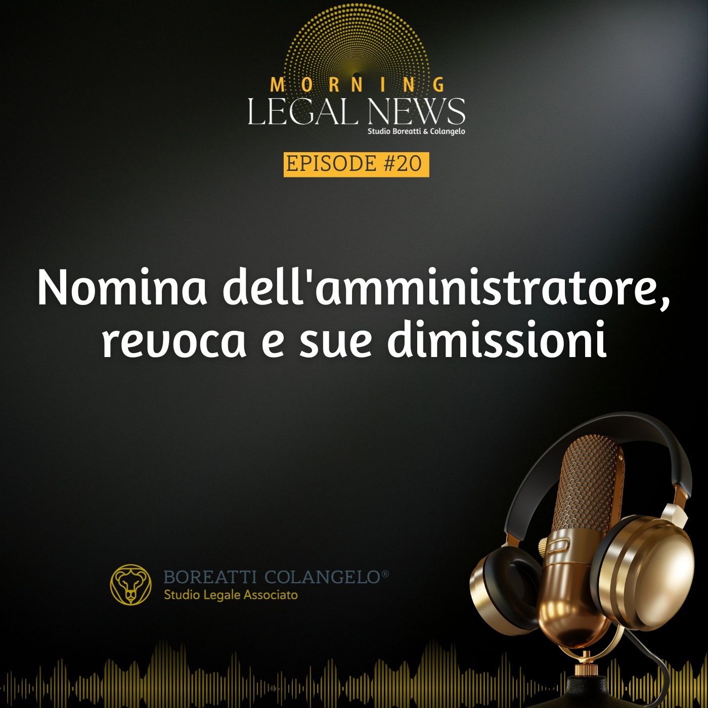 #20 - Nomina dell'amministratore, revoca e sue dimissioni | Boreatti & Colangelo episode artwork