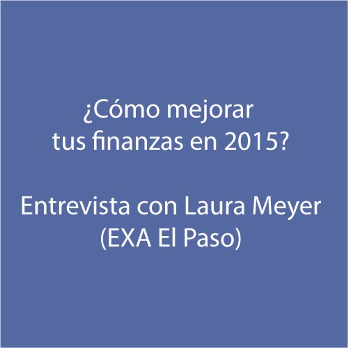 Entrevista con Laura Meyer: Mejora tus finanzas en 2015  at EXA FM