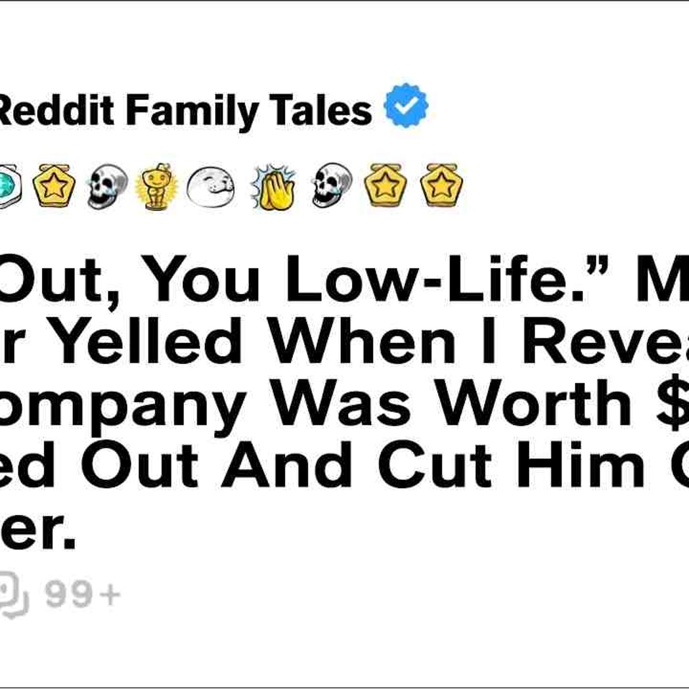 _Get Out_ You Low-Life._ My Father Yelled When I Revealed My Company... - Reddit Family Tales
