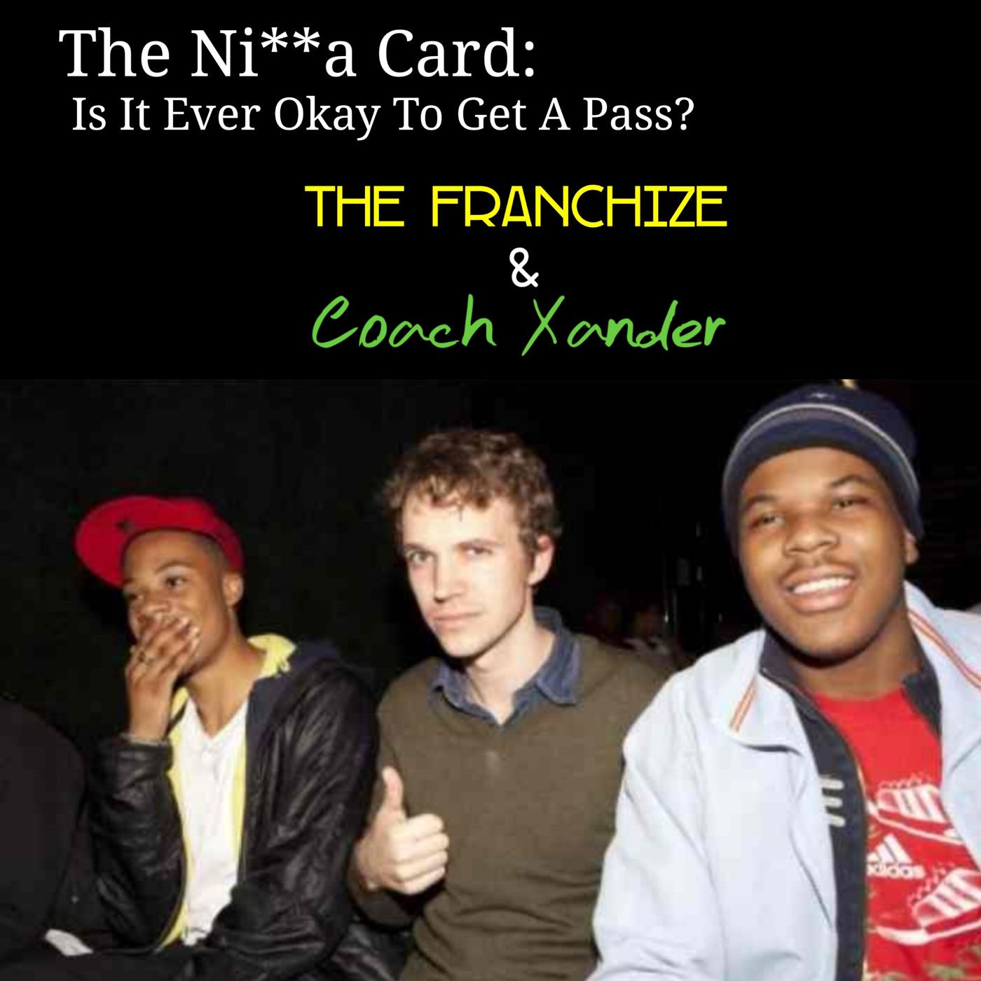 Episode 1: Can your Friends Drop the N-Bomb?