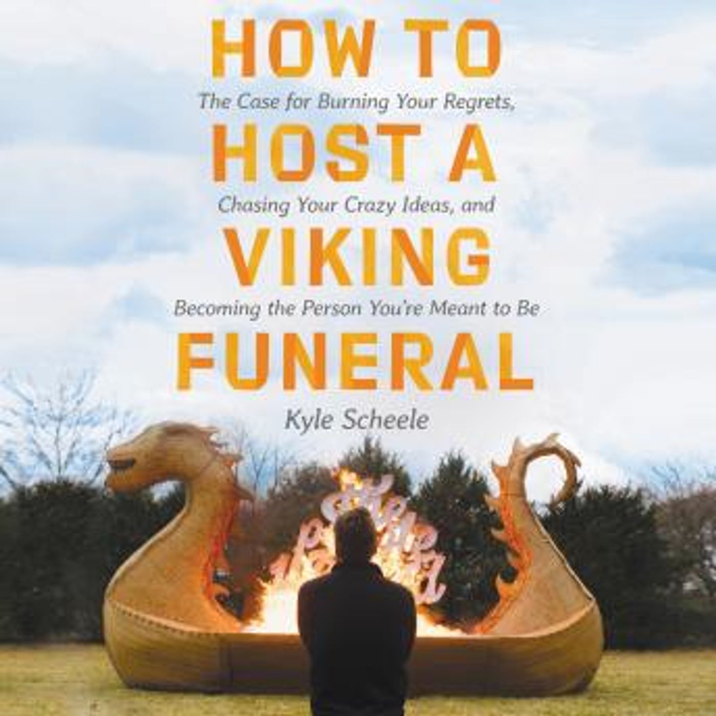 How to Host a Viking Funeral: The Case for Burning Your Regrets, Chasing Your Crazy Ideas, and Becoming the Person You're Meant to Be by Kyl episode artwork
