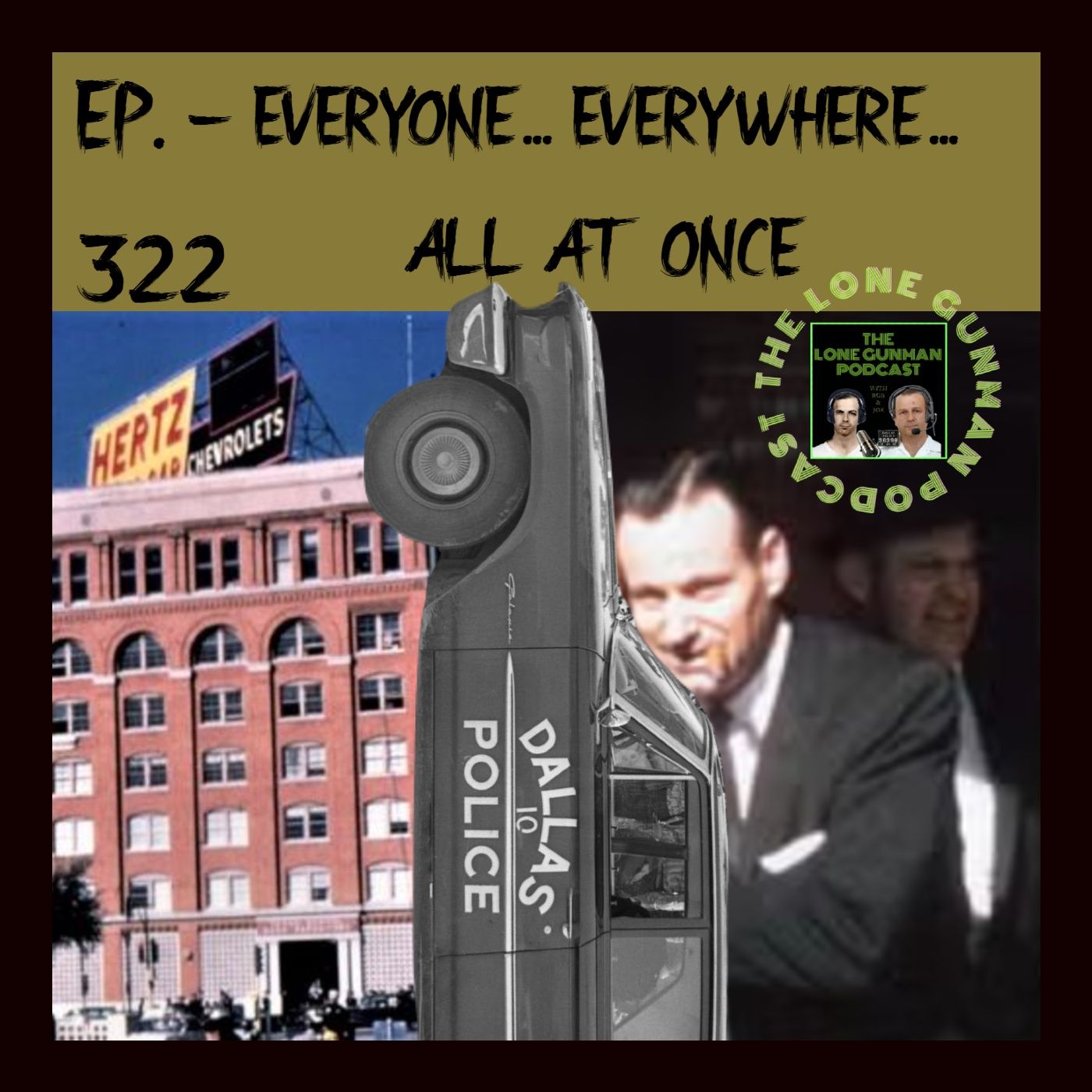 JFK ASSASSINATION - Ep. 322 - Everyone... Everywhere... All At Once
