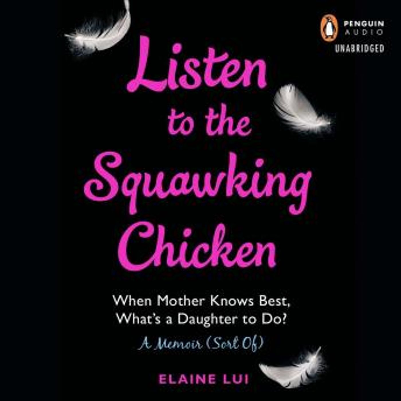 Listen to the Squawking Chicken: When Mother Knows Best, What's a Daughter To Do? A Memoir (Sort Of) by Elaine Lui episode artwork