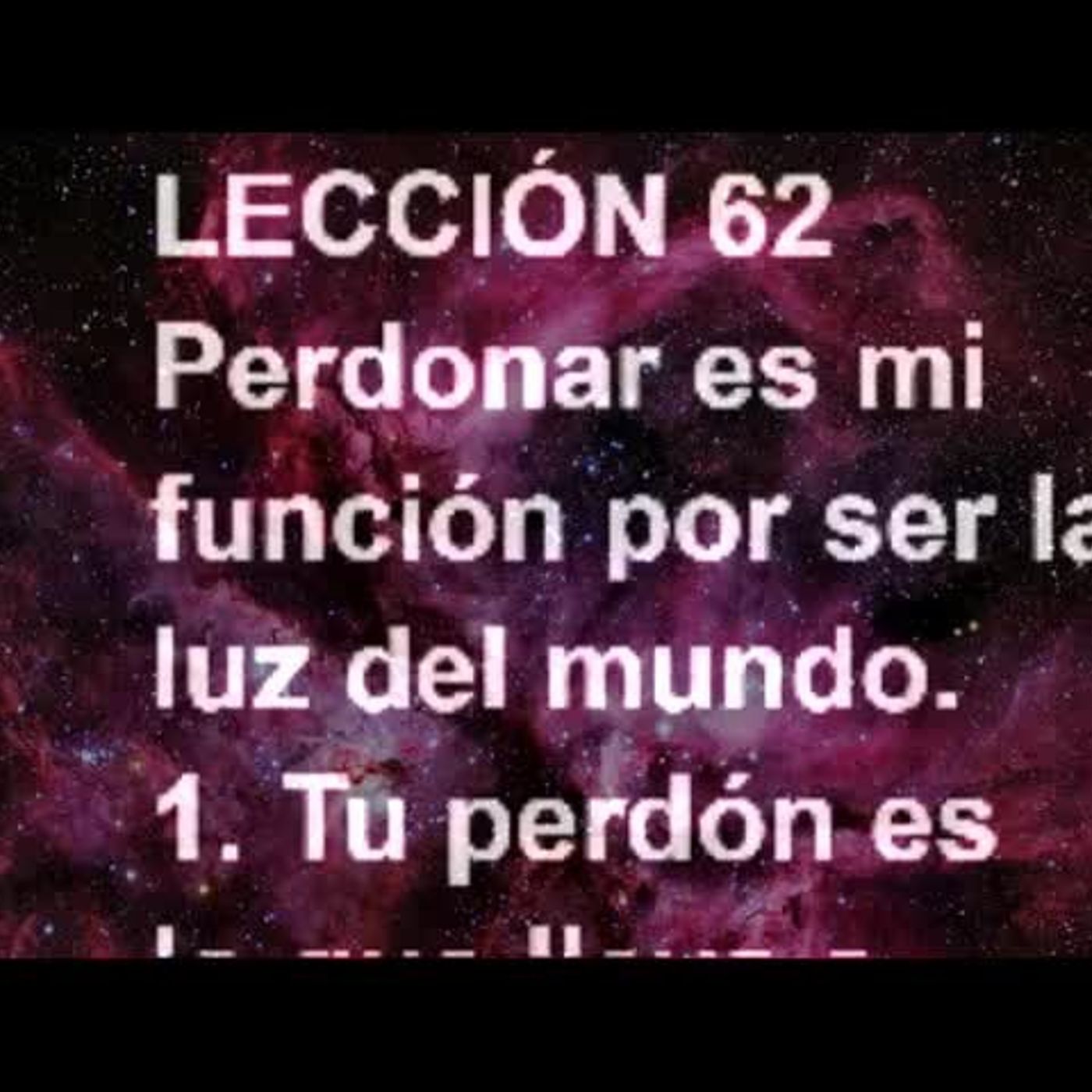 LECCIÓN 62 - Libro de Ejercicios. Un Curso de Milagros (Audiolibro) episode artwork