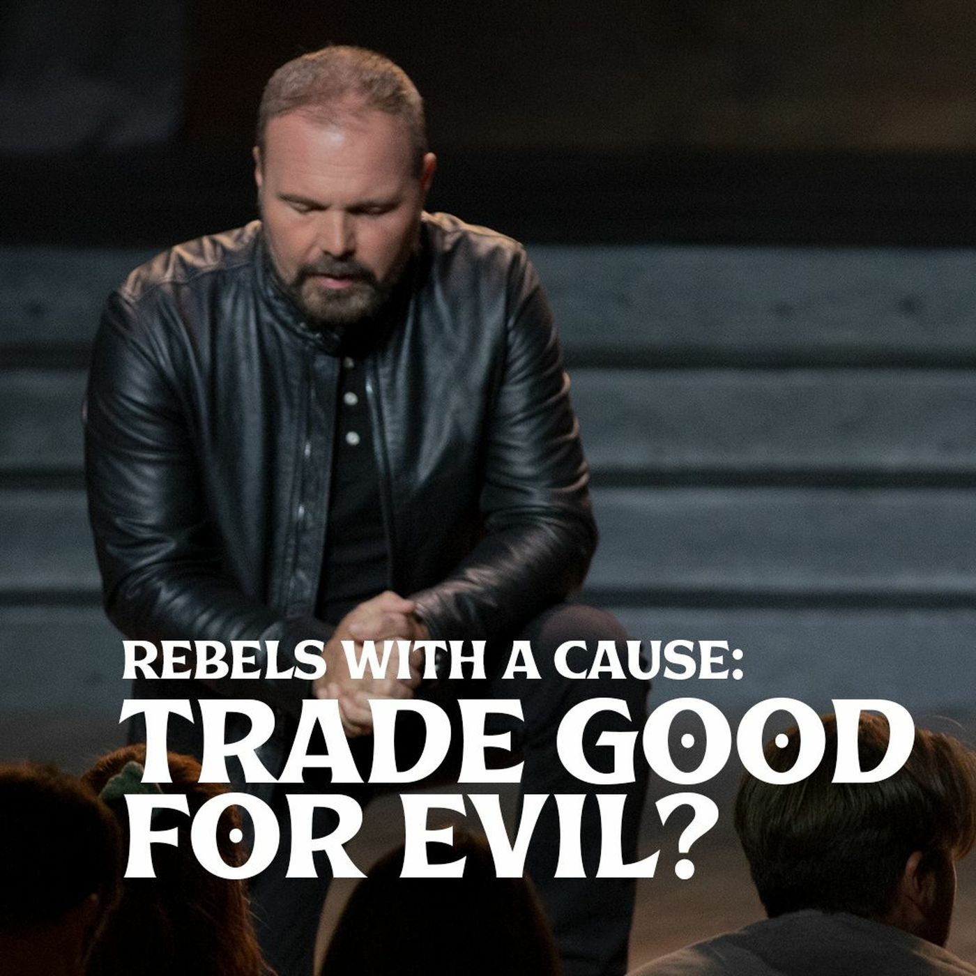 Romans #27 - Rebels with A Cause: Trade Good for Evil?