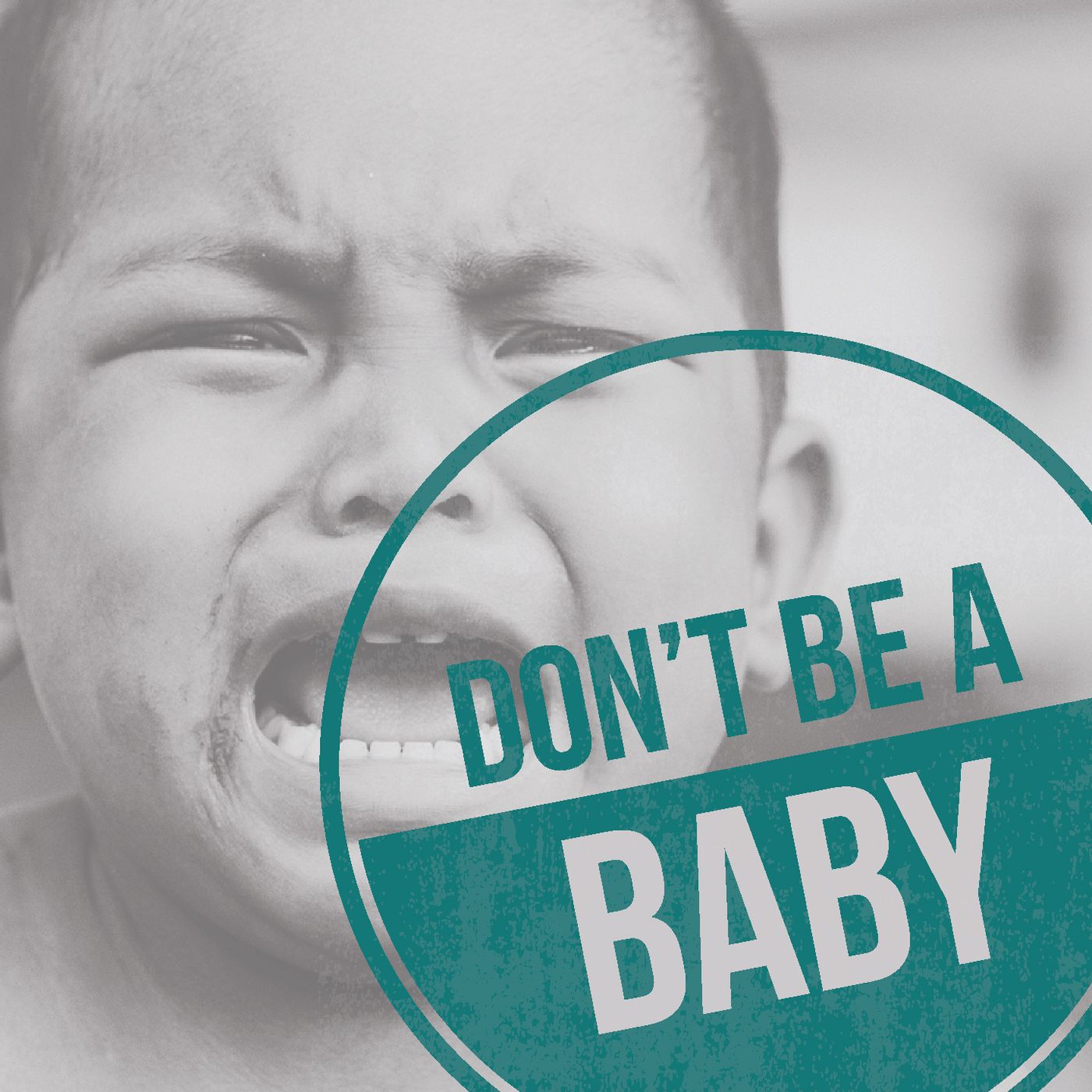 Dont Be A Baby - Thriving Off Of Negativie Criticism 06-02-18 episode artwork