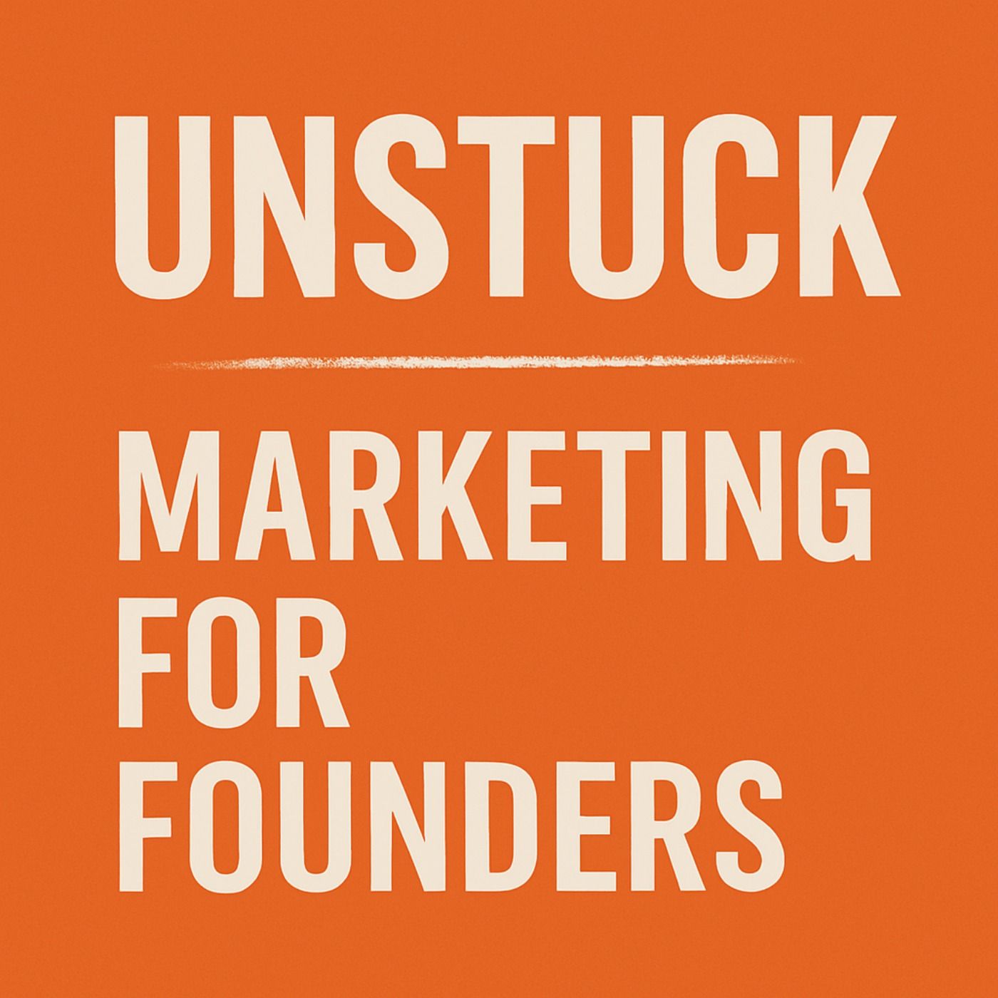 Unstuck - Marketing for Founders
