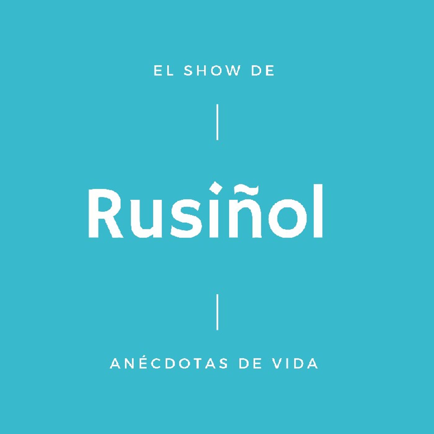 El show de Rusiñol - Anécdotas de Vida