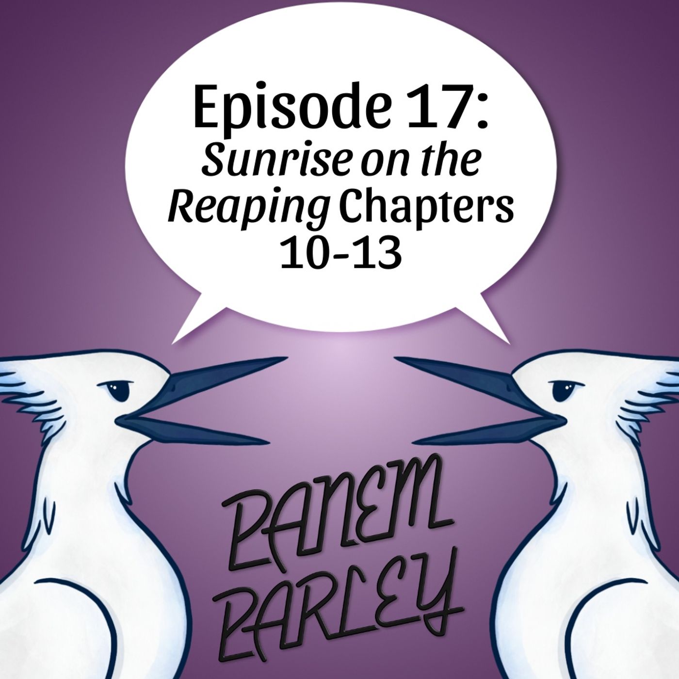 Episode 17: Sunrise on the Reaping Chapters 10-13