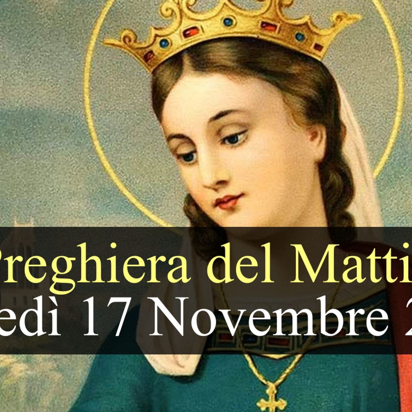 Preghiera del Mattino LUNEDI 17 NOVEMBRE 2025 ❤️ Lodi Mattutine Memoria Santa Elisabetta di Ungheria, Religiosa Preghiera del Mattino LUNEDI 17 NOVEMBRE 2025 ❤️ Lodi Mattutine Memoria Santa Elisabetta di Ungheria, Religiosa