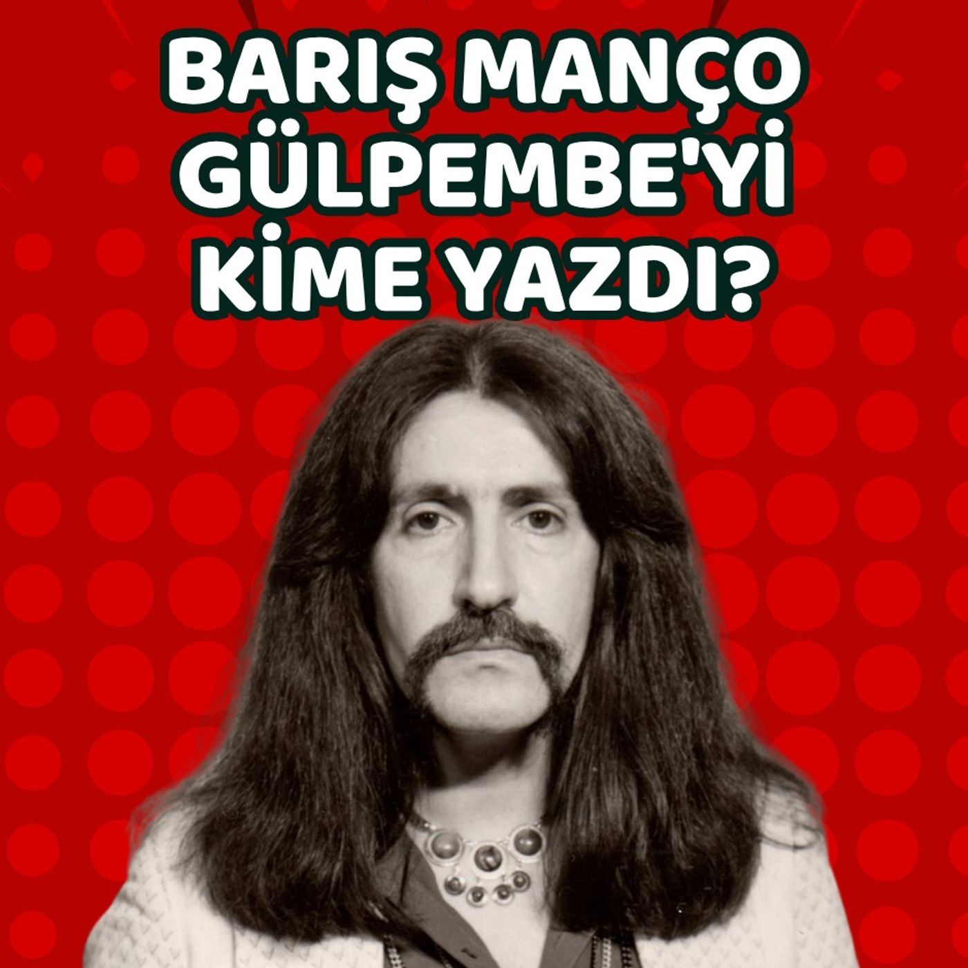Barış Manço'nun Gül Pembe'si Kim? episode artwork