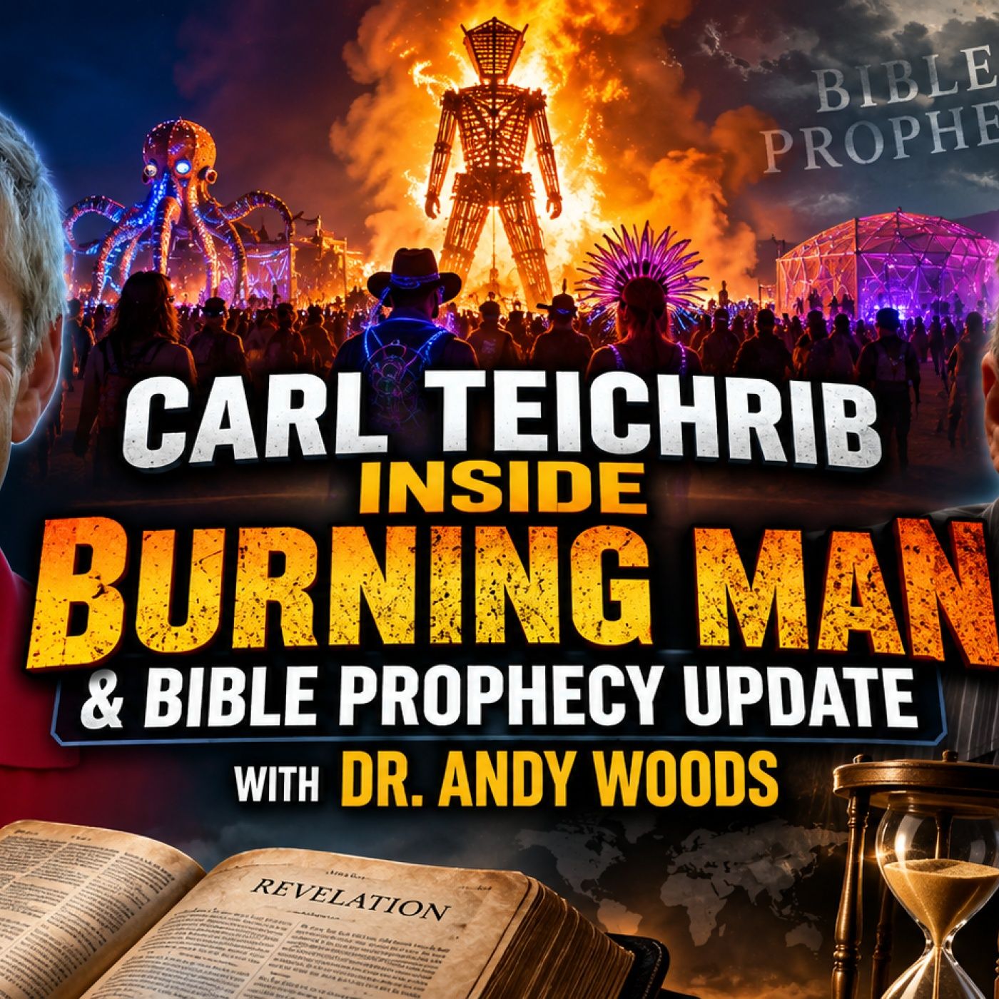 Bible Prophecy Update with Dr. Andy Woods & Carl Teichrib Inside Burning Man