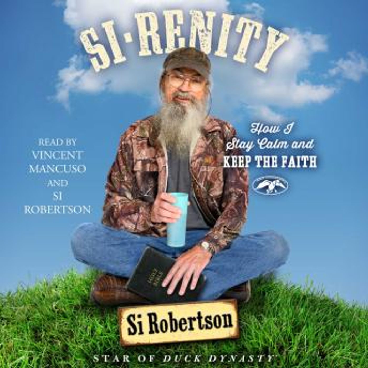 Si-renity: How I Stay Calm and Keep the Faith by Si Robertson episode artwork