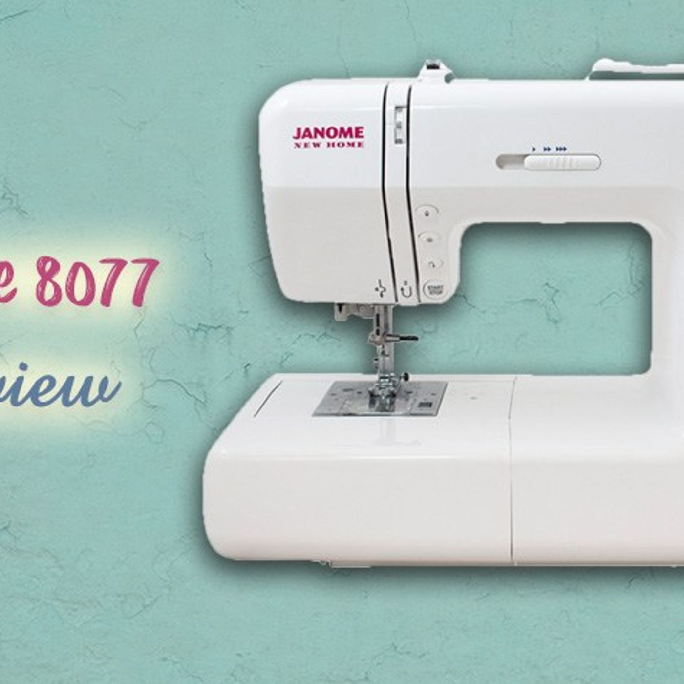 JANOME 8077 REVIEW  COMPUTERIZED SEWING MACHINE WITH 30 BUILT-IN STITCHES