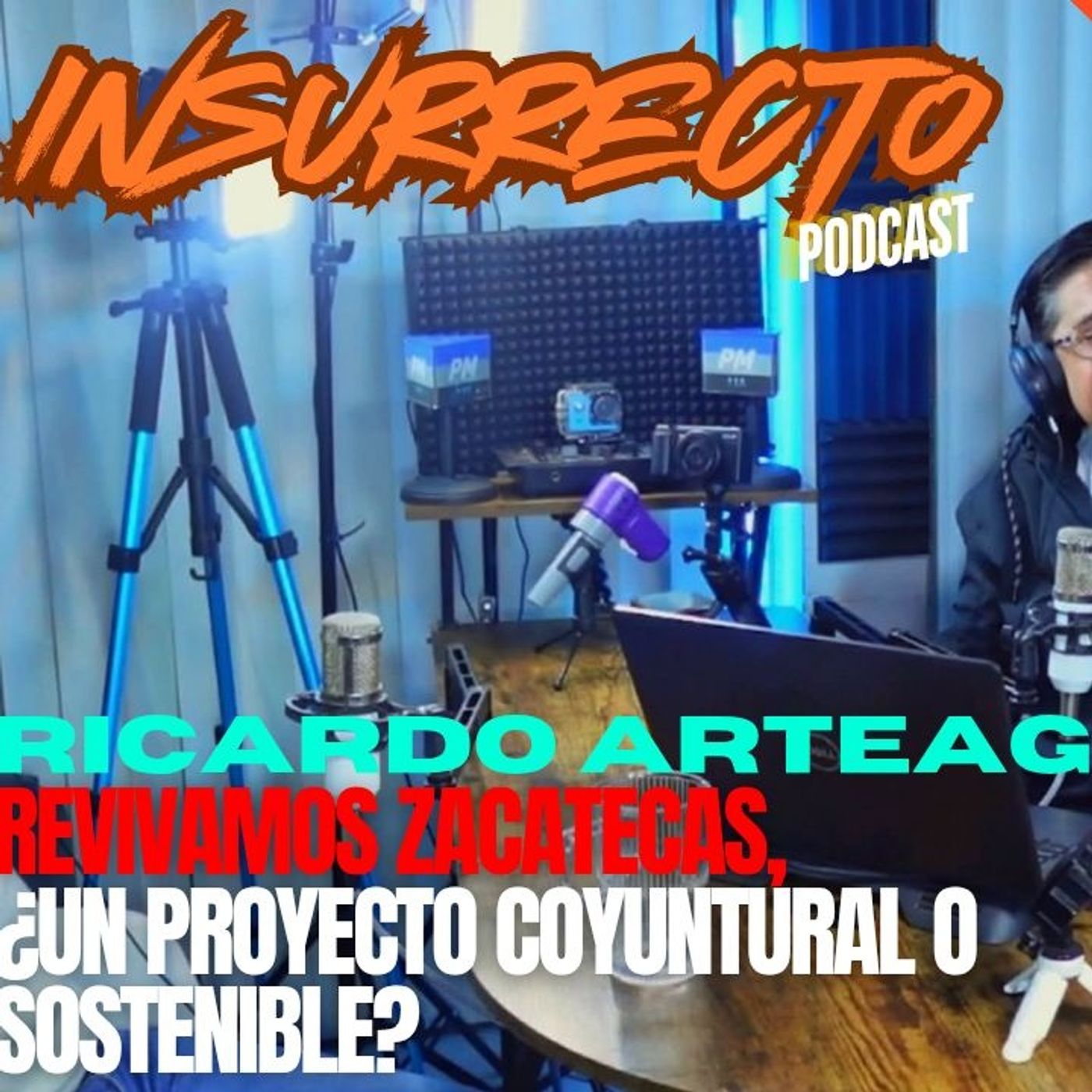  🔷️ INR 5T | EP9 - ⭕️ Ricardo Arteaga: Revivamos Zacatecas, ¿un proyecto coyuntural o sostenible?