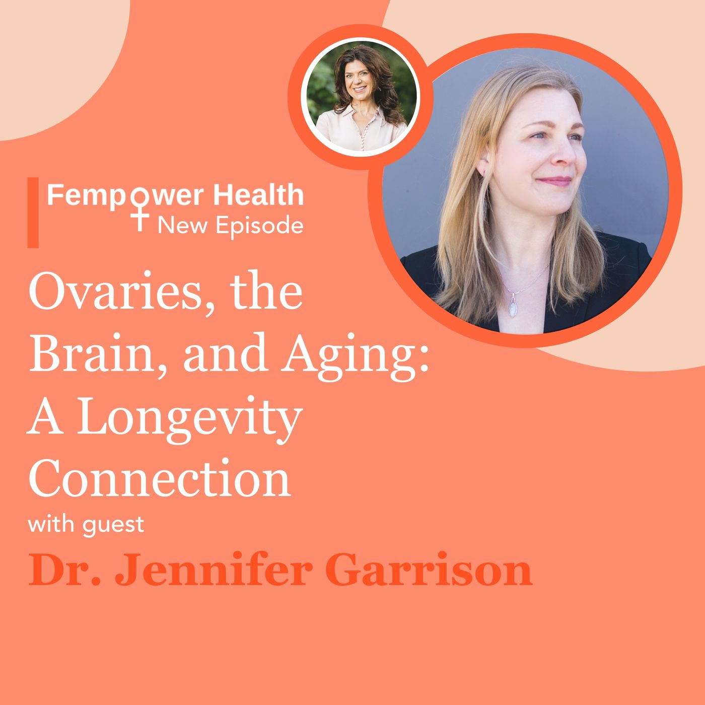 Ovaries, the Brain, and Aging: A Longevity Connection | Dr. Jennifer Garrison episode artwork
