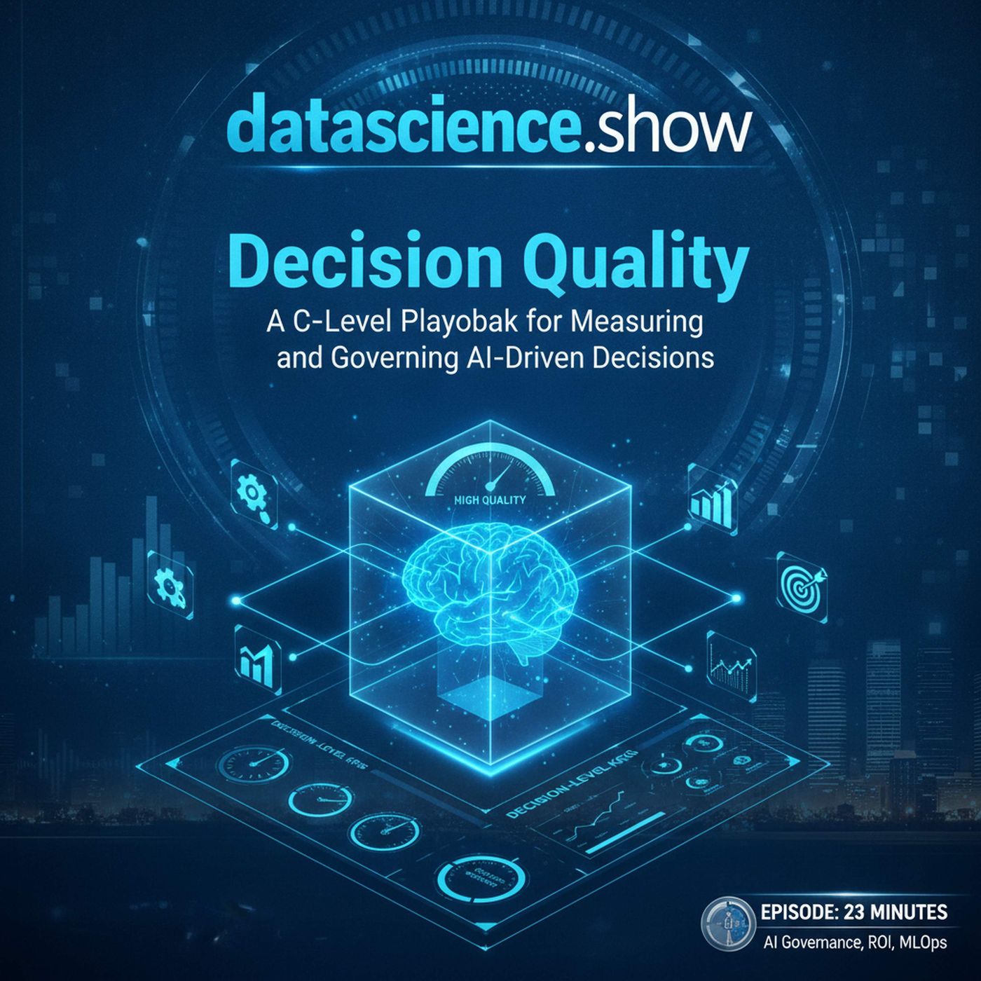 Decision Quality: A C-Level Playbook for Measuring and Governing AI-Driven Decisions