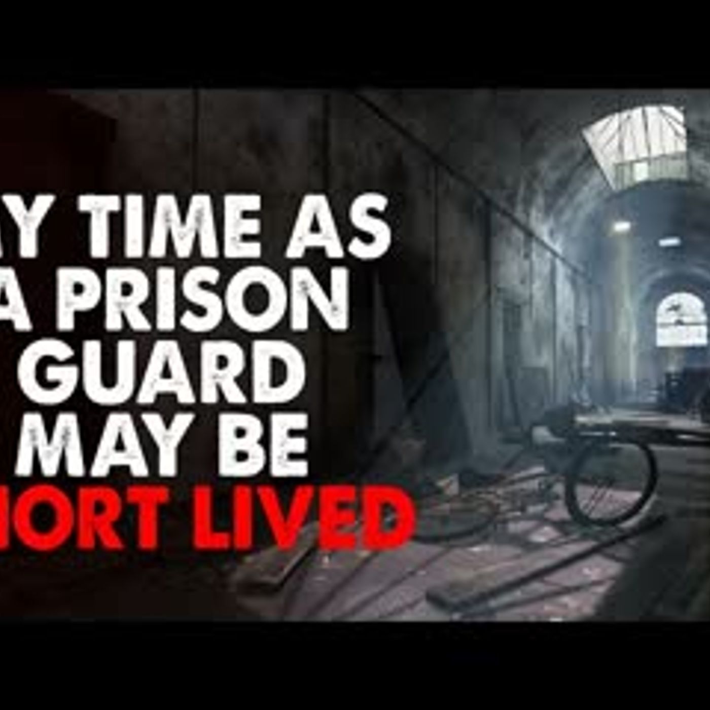 ”My time as a prison guard may be short lived” Creepypasta