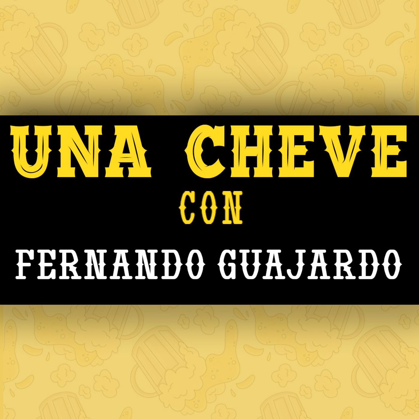 Una cheve con Fernando Guajardo T.3 E.96