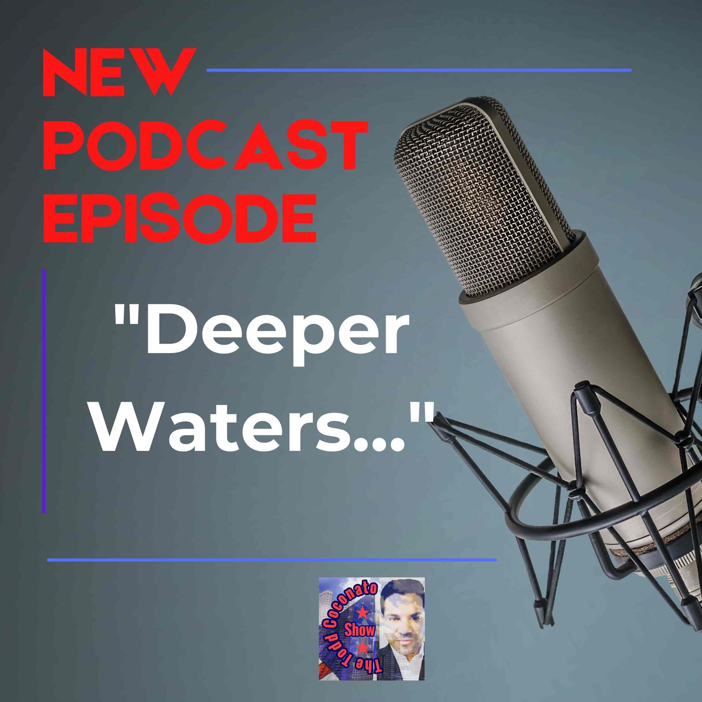 ”Deeper Waters” The Todd Coconato Radio Show week of 1 29 2023 episode artwork