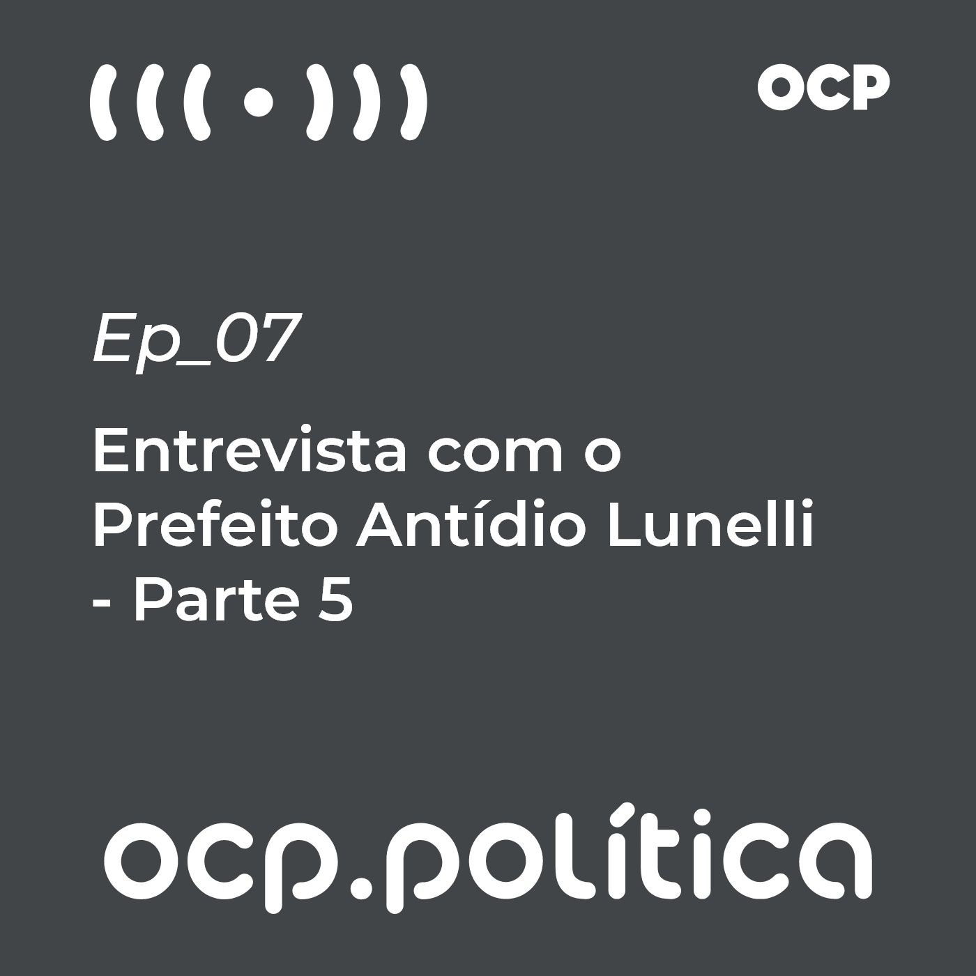 #05 Entrevista com o Prefeito Antídio Lunelli