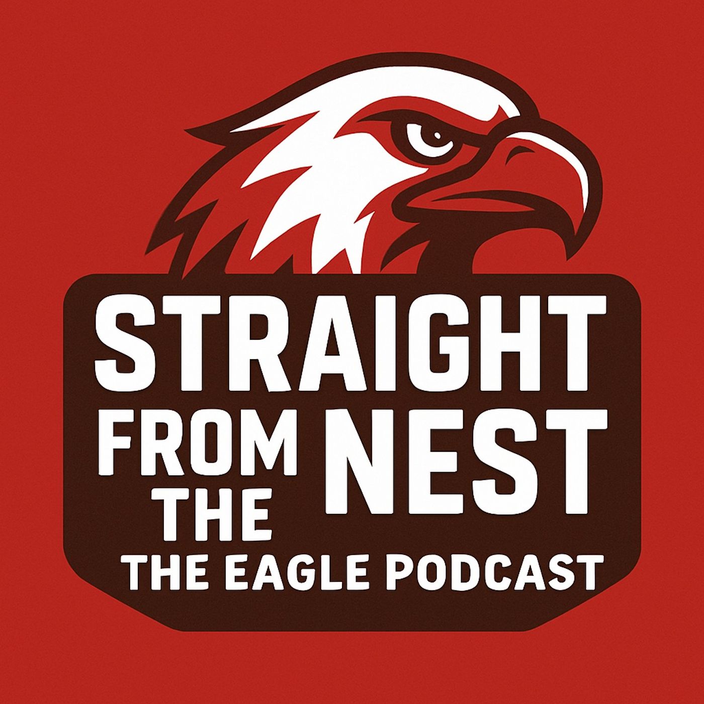 Straight From The Nest:  The Eagle Podcast