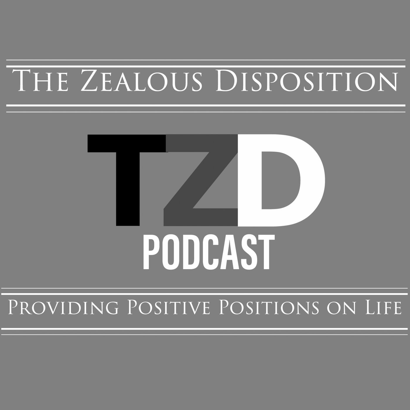 The Zealous Disposition Podcast