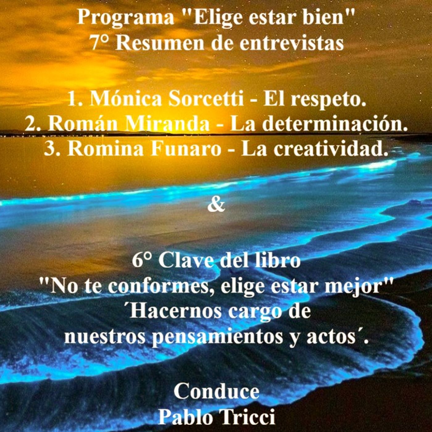 Prog. "Elige estar bien" - 7° Resumen de entrevistas + 6° Clave del libro: "No te conformes, elige estar mejor". ©Pablo Tricci * Argentina. episode artwork