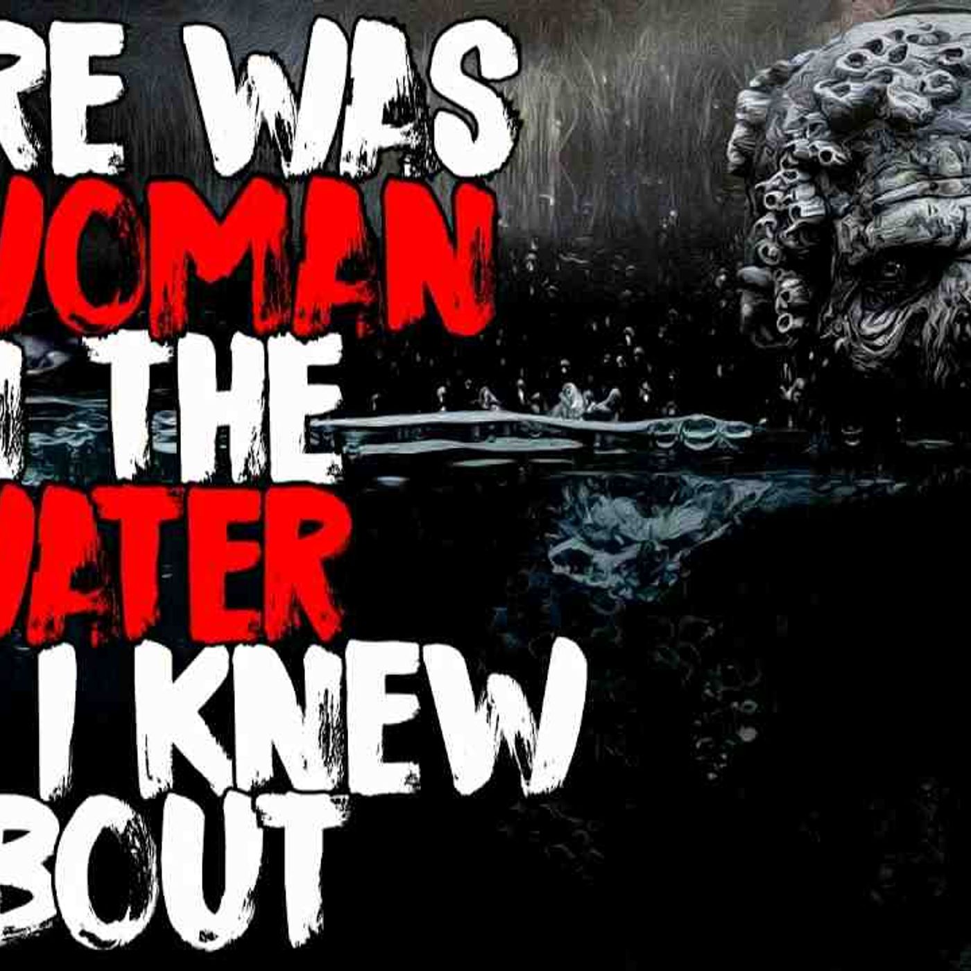 _There Was a Woman in the Water That Only I Knew About_ NoSleep Scary Stories