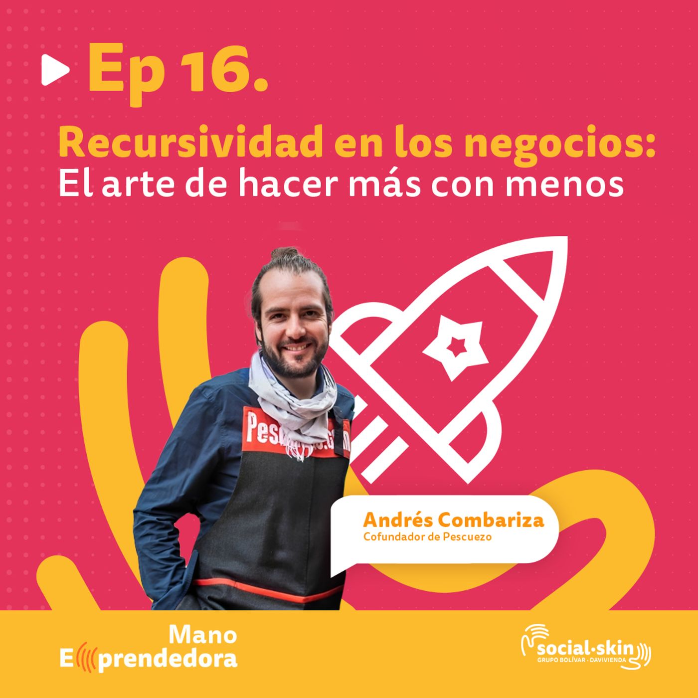 Ep 16.Recursividad en los negocios: el arte de hacer más con menos-Andrés Combariza cofundador de Pescuezo