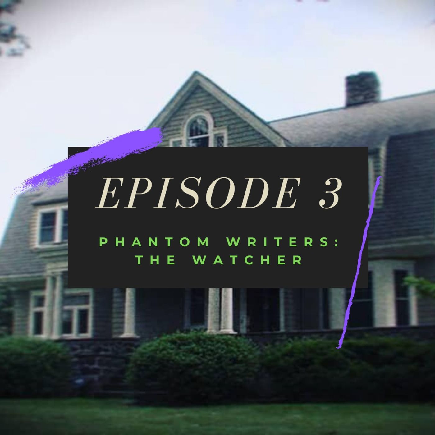 Ep. 3: Phantom Writers - The Watcher Image