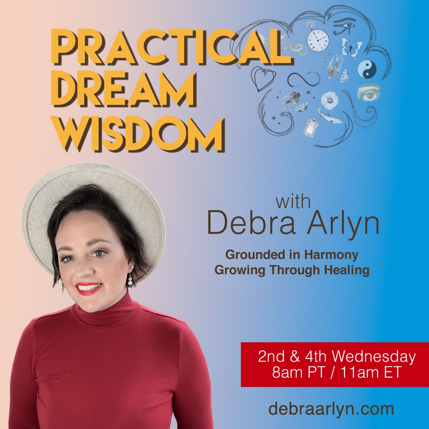Practical Dream Wisdom with Debra Arlyn: Grounded in Harmony ~ Growing Through Healing
