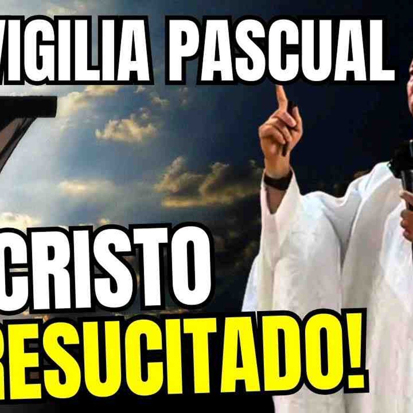 Vigilia pascual ¡CRISTO HA RESUCITADO_ HOMILIA DE HOY SÁBADO SANTO  PADRE LUIS TORO episode artwork