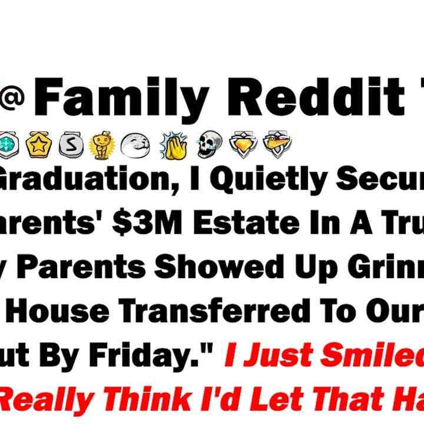 After Graduation_ I Quietly Secured My Grandparents_ _3 Million Estate In A Trust. Last Week_ My Par episode artwork