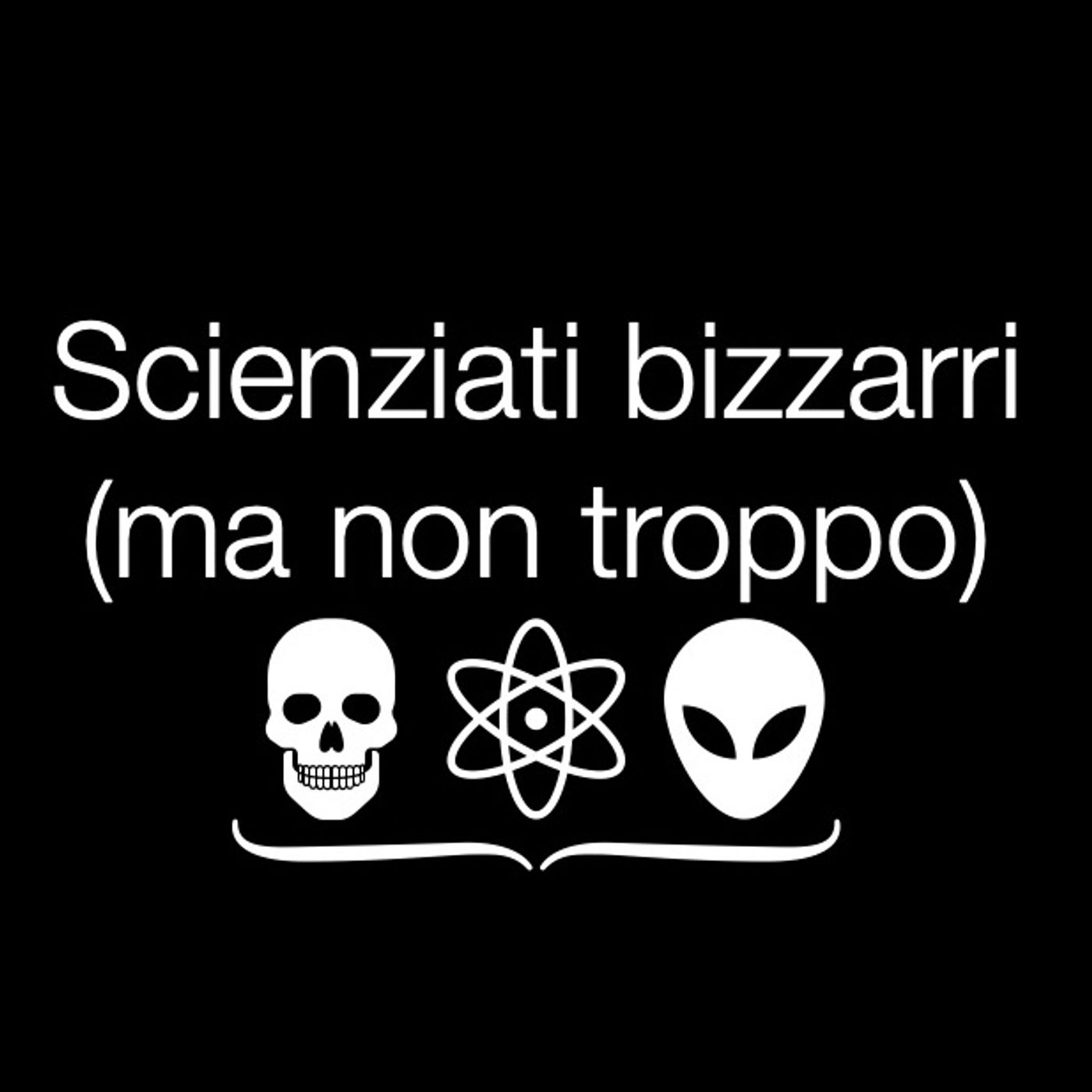 Scienziati bizzarri (ma non troppo)