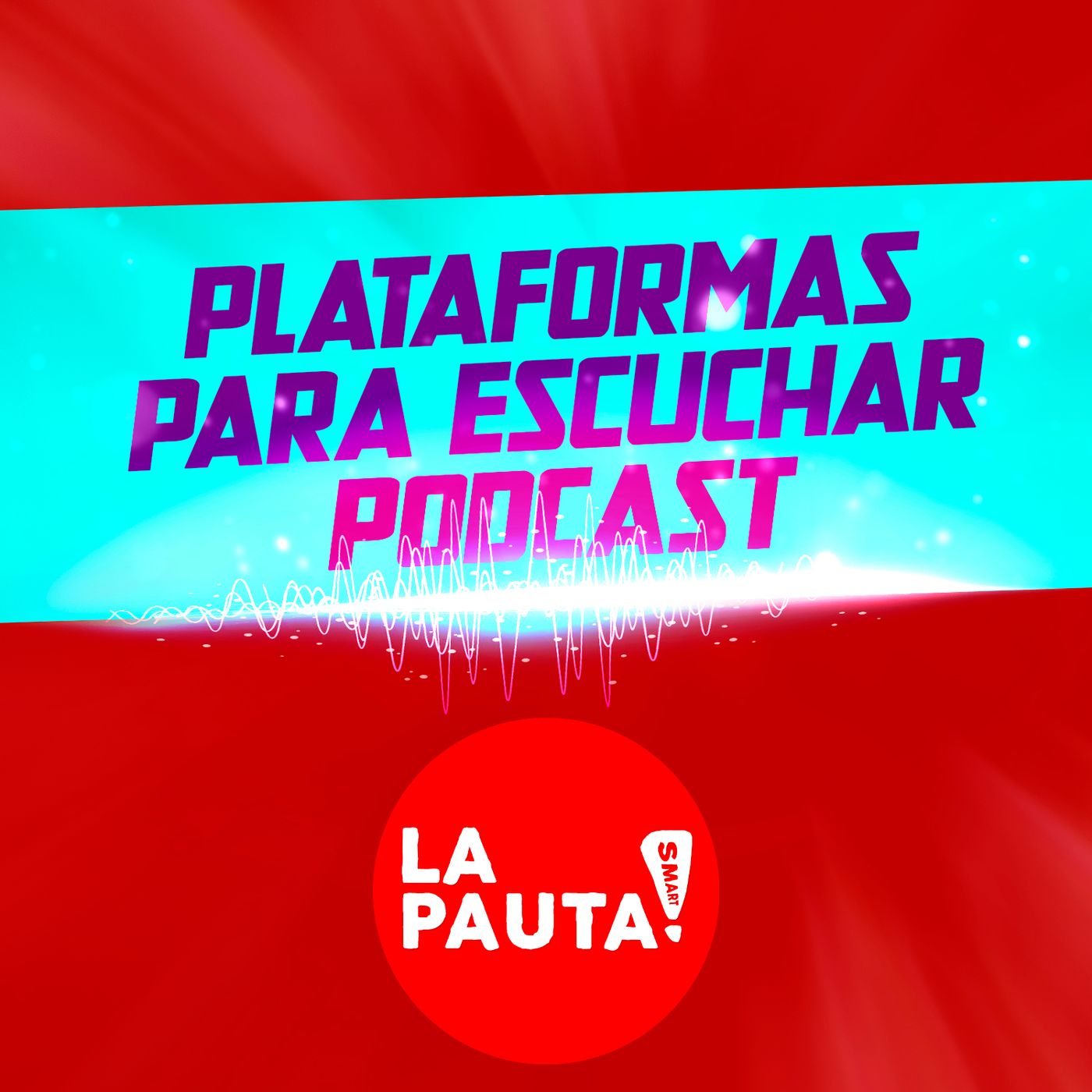 Hablemos de Podcast - La PautaSmart