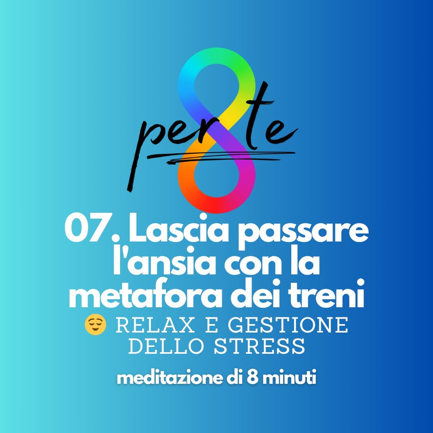 07 Lascia passare l'ansia con la metafora dei treni | 😌 Relax e gestione dello stress episode artwork