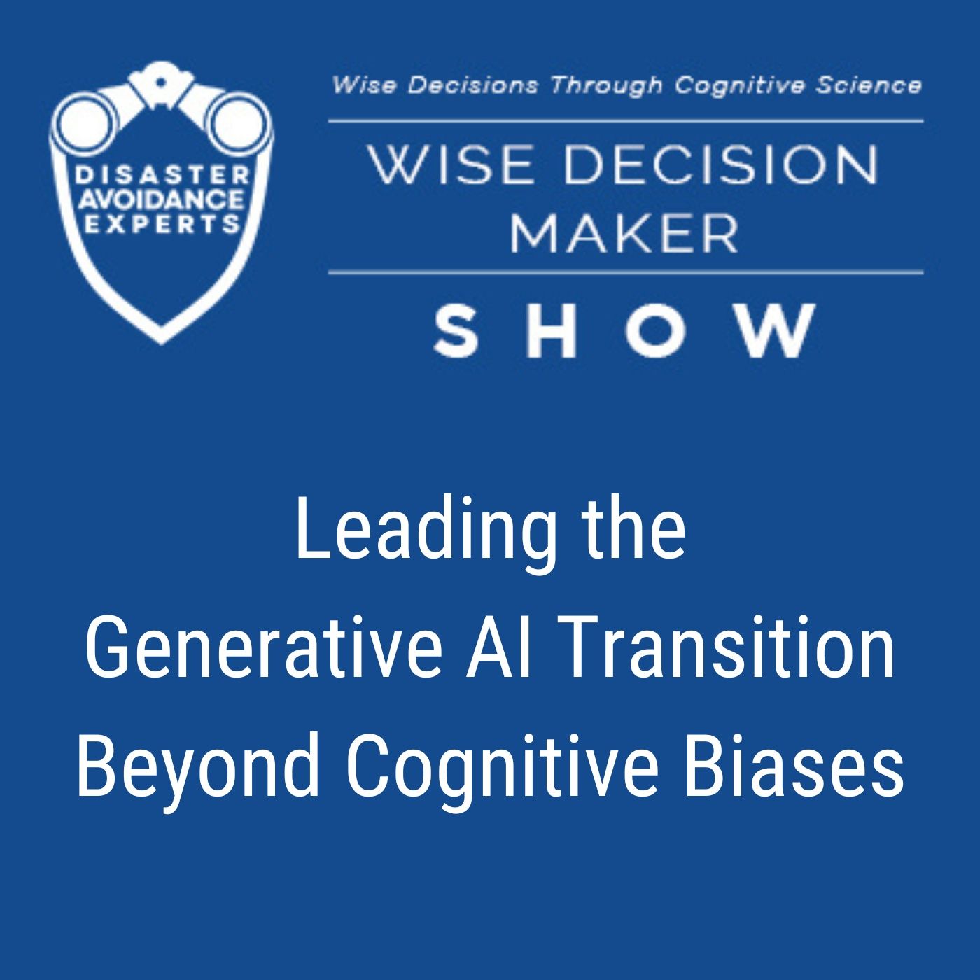 #348: Leading the Generative AI Transition Beyond Cognitive Biases