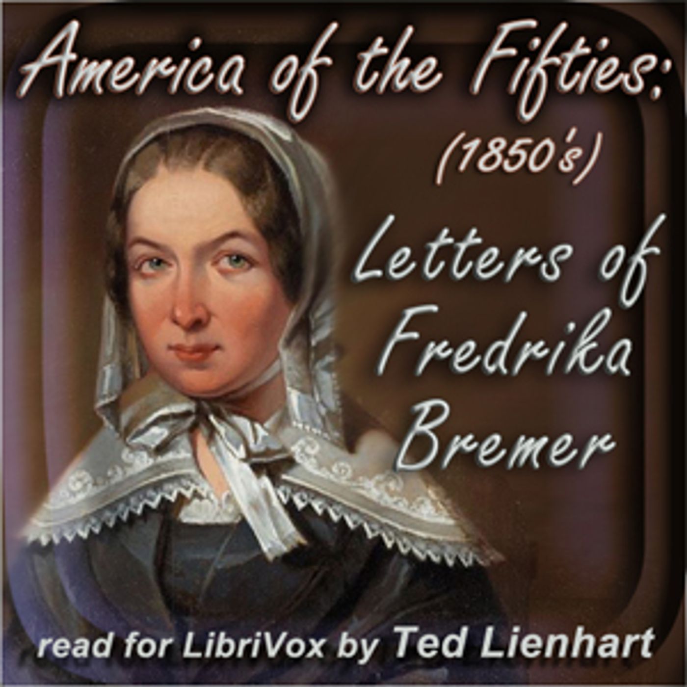 America of the Fifties: Letters of Fredrika Bremer by Fredrika Bremer (1801 - 1865)