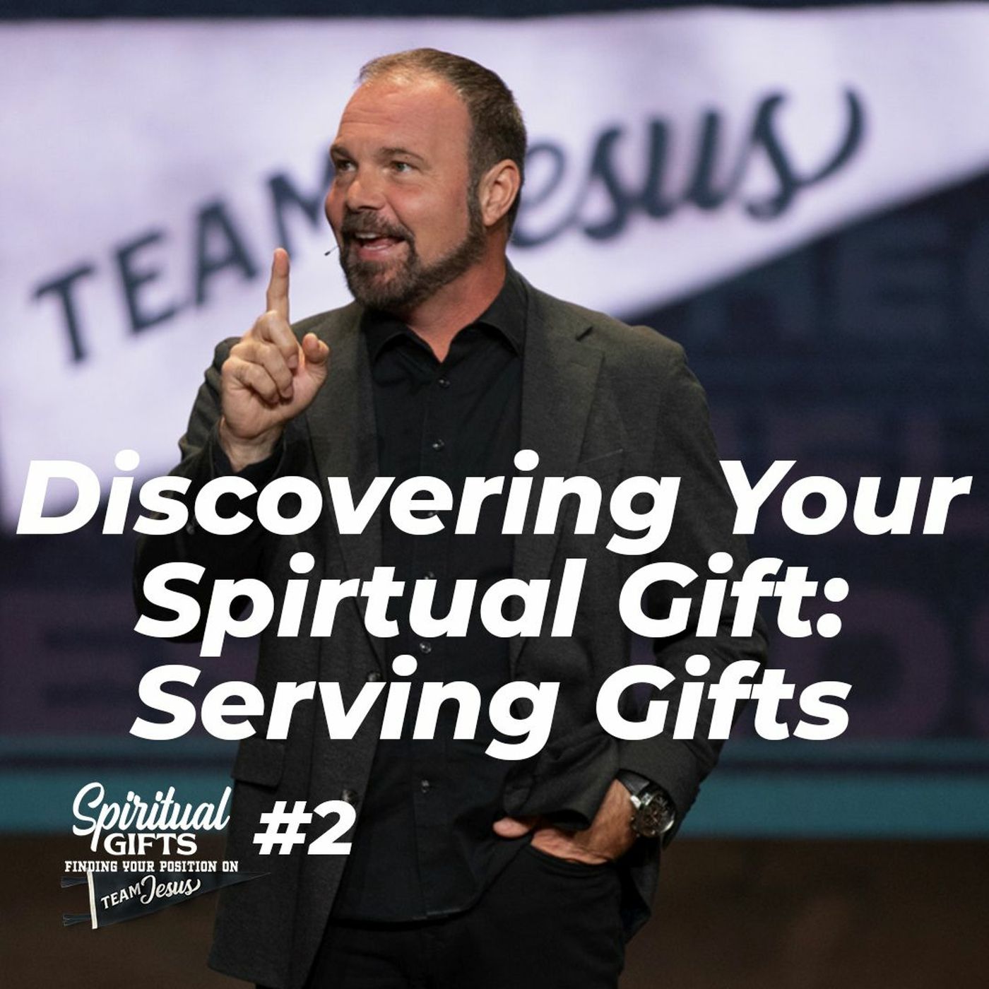 Spiritual Gifts #2 - Discovering Your Spiritual Gift: Serving Gifts