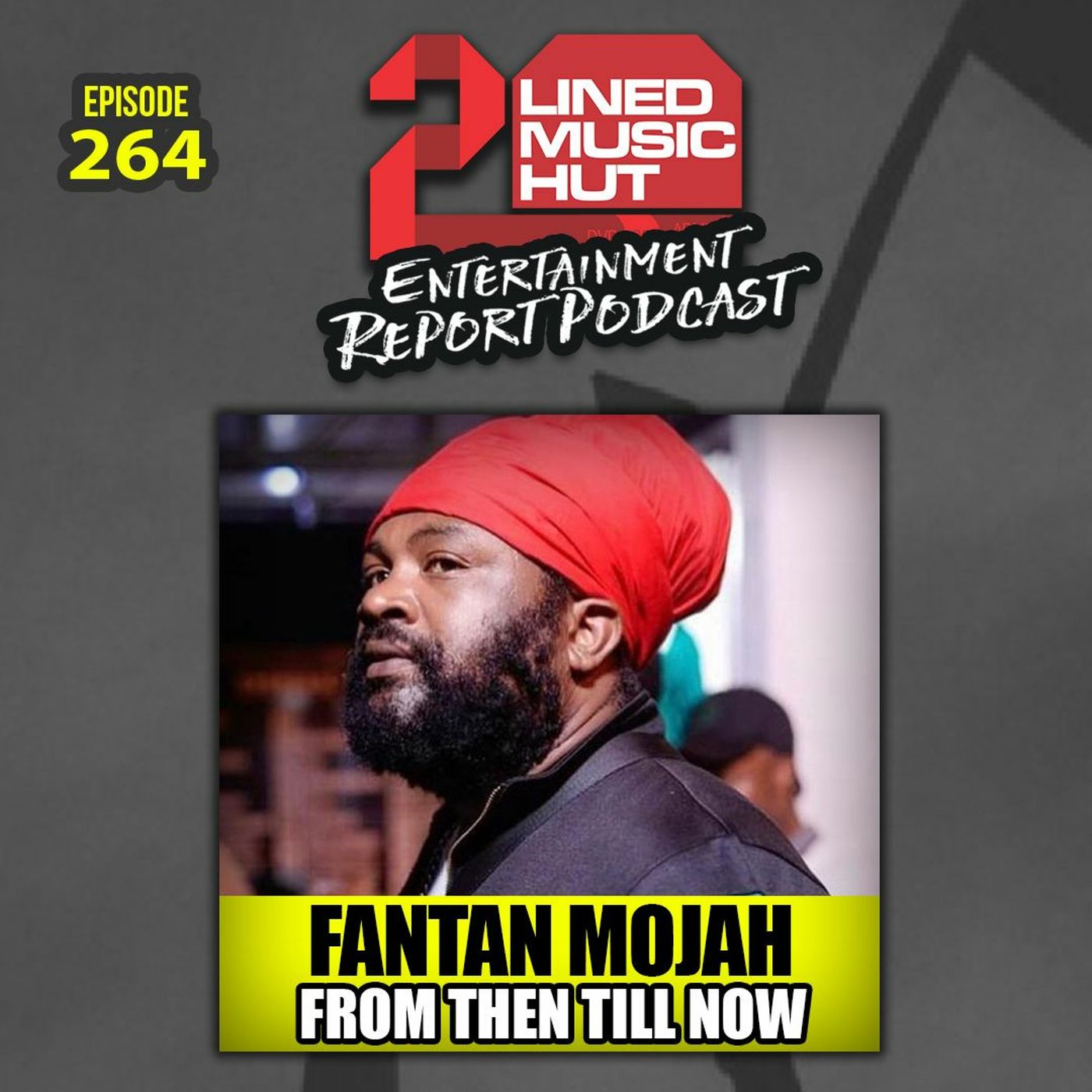 EPISODE #264 FANTAN MOJAH FROM THEN TILL NOW