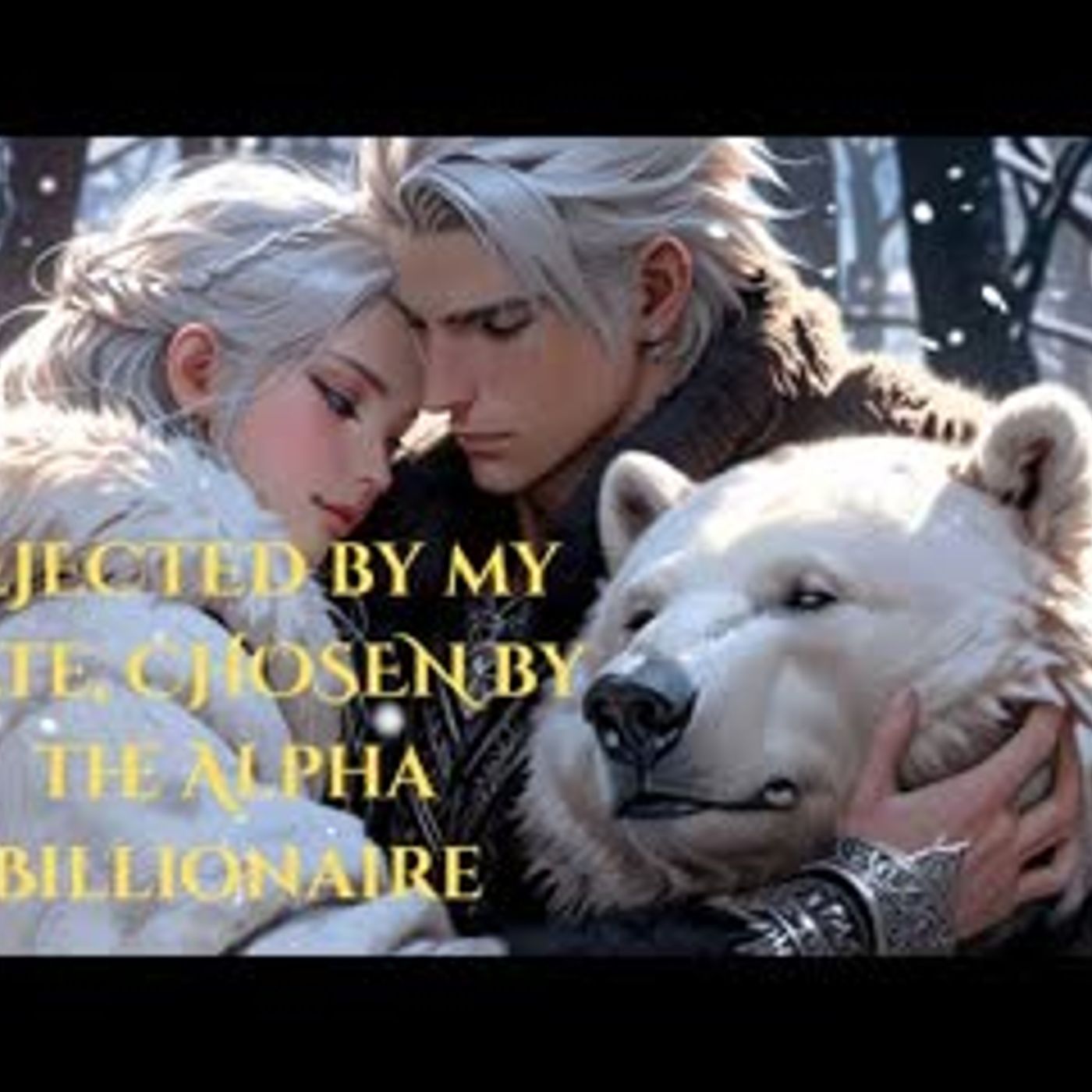 REJECTED by my mate, CHOSEN by the Alpha Billionaire Full-Length Bear Shifter Romance Audiobook