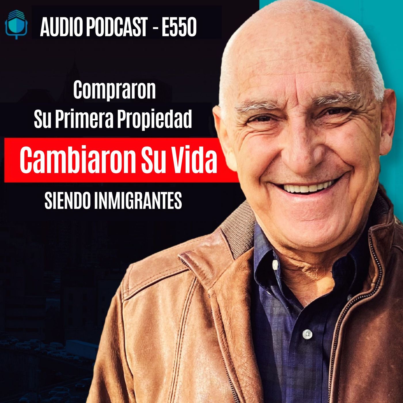 E550 - Compraron Su Primera Propiedad y Cambiaron Su Vida SIENDO INMIGRANTES
