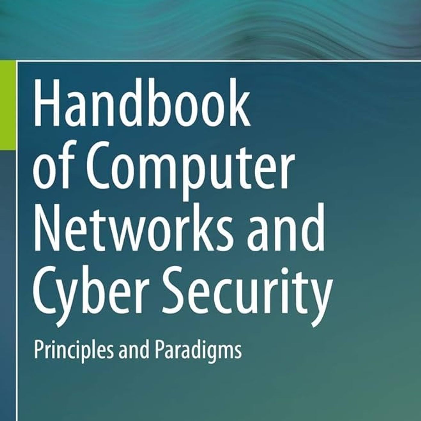 Handbook of Computer Networks and Cyber Security: Principles and Paradigms