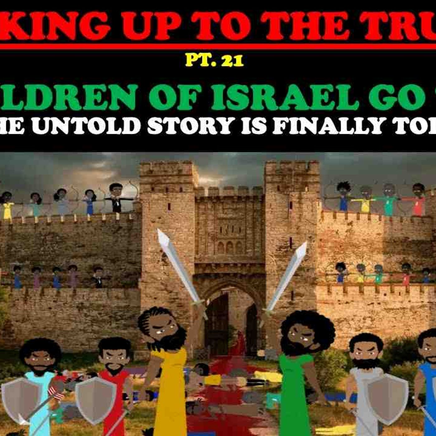 THE CHILDREN OF ISRAEL GO TO WAR_ THE UNTOLD STORY IS FINALLY TOLD_ WAKING UP TO THE TRUTH PT. 21
