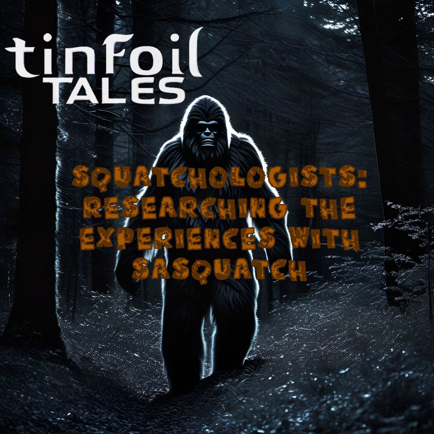 Ep. 72: Squatchologists: Researching the Experiences with Sasquatch