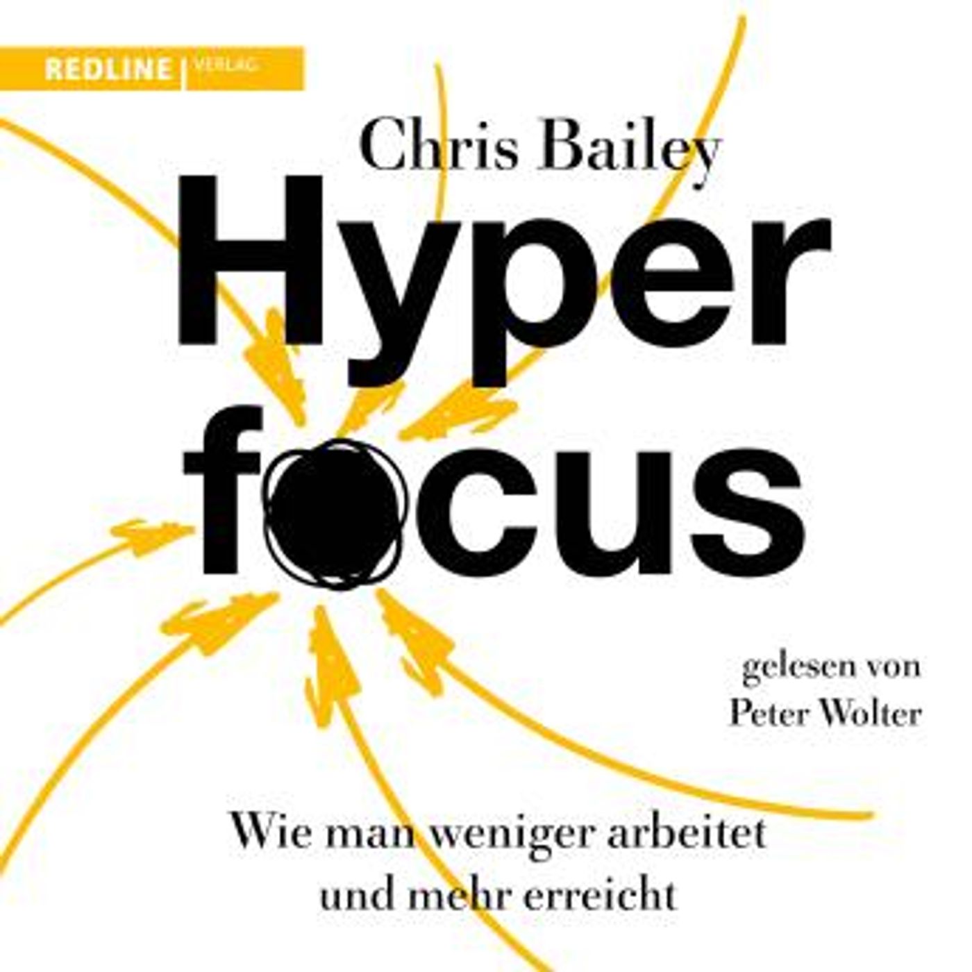 [German] - Hyperfocus: Wie man weniger arbeitet und mehr erreicht by Chris Bailey episode artwork