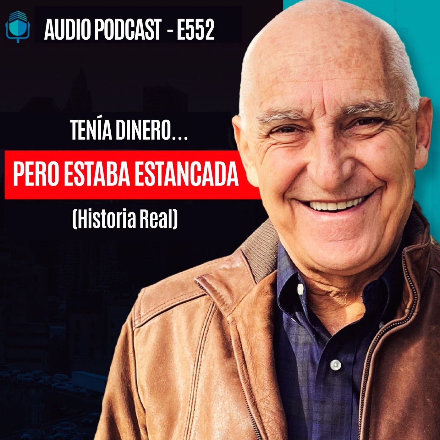 E552-TENÍA DINERO… PERO ESTABA ESTANCADA (Historia Real)