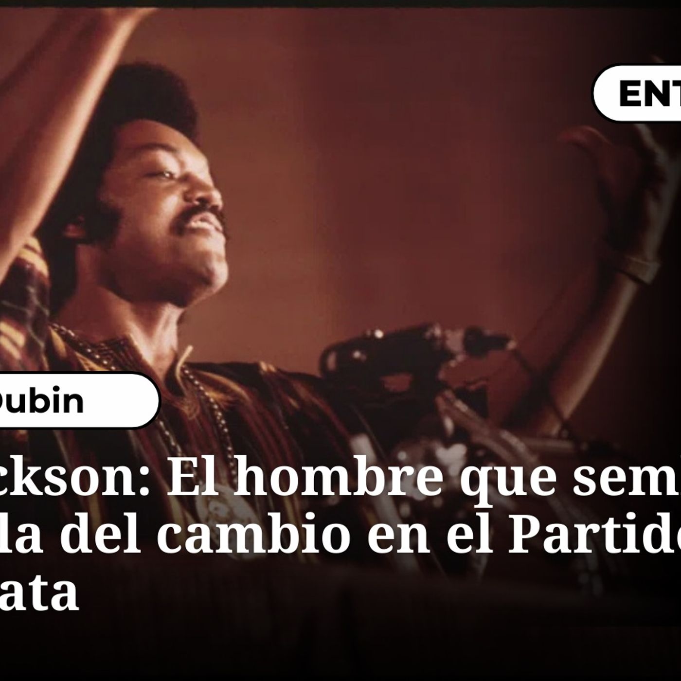 Jesse Jackson: El hombre que sembró la semilla del cambio en el Partido Demócrata episode artwork