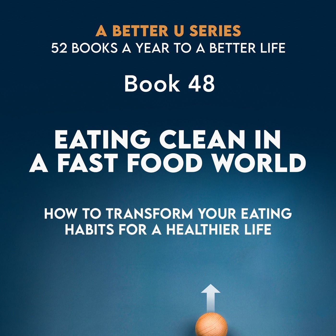 Revisiting Book 48 Eating Clean in a Fast Food World: How to Transform Your Eating Habits for a Healthier Life episode artwork